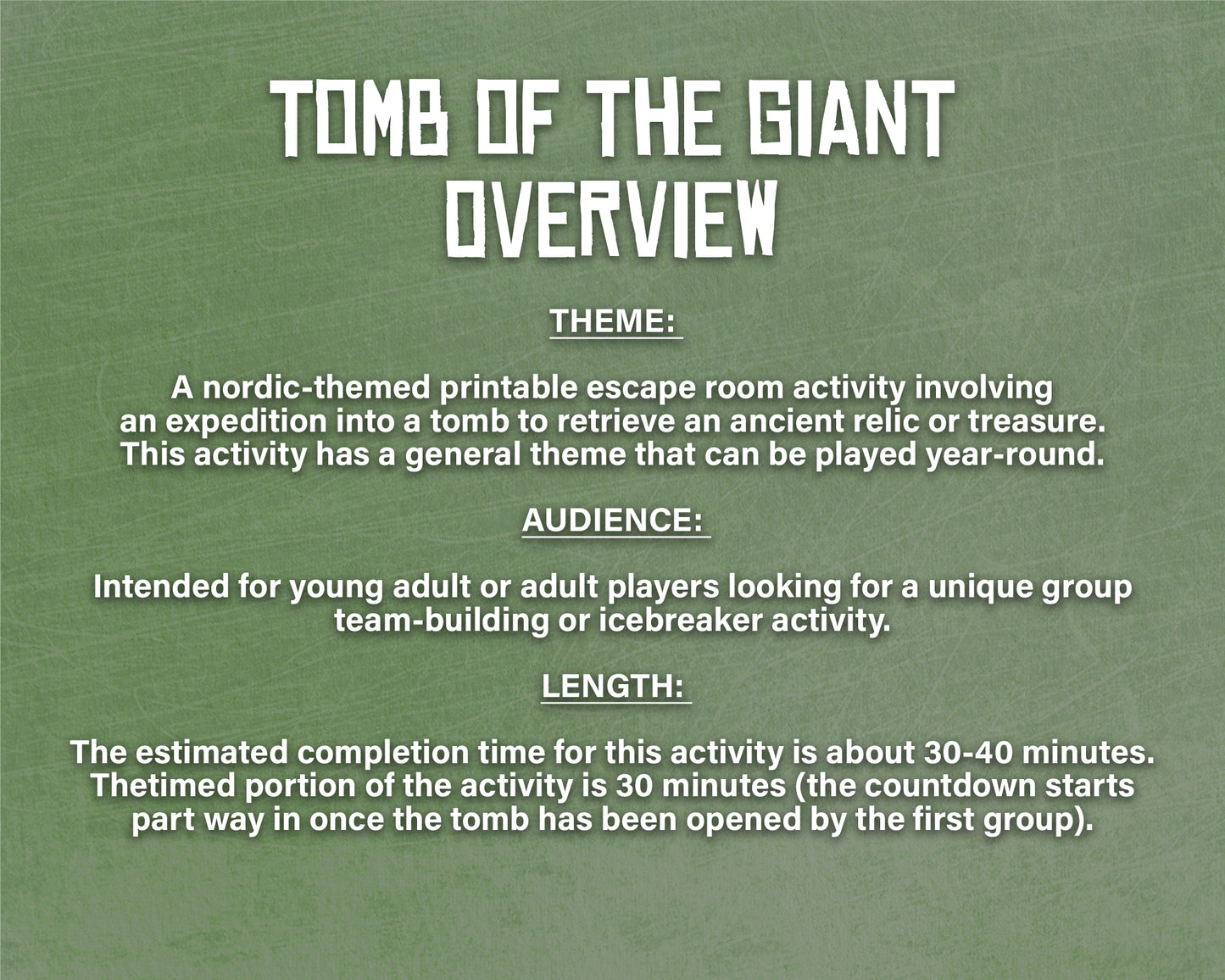 A printable group escape room game called Tomb of the Giant. This Nordic tomb themed team building activity involves 7 puzzles and a final word that must be solved in order to uncover the hidden ancient treasure in the giant king's tomb.
