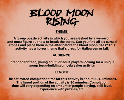A printable Halloween escape room game called Blood Moon Rising with various puzzle sheets, story sheets, instructions, and facilitator guide all in printable PDF format. A 30 minute group activity for team-building or use as an icebreaker game.